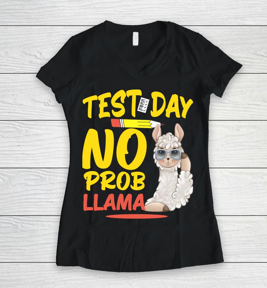 Test Day No Prob-Llama Llama Teacher &Amp; Student Testing Day Women V-Neck T-Shirt