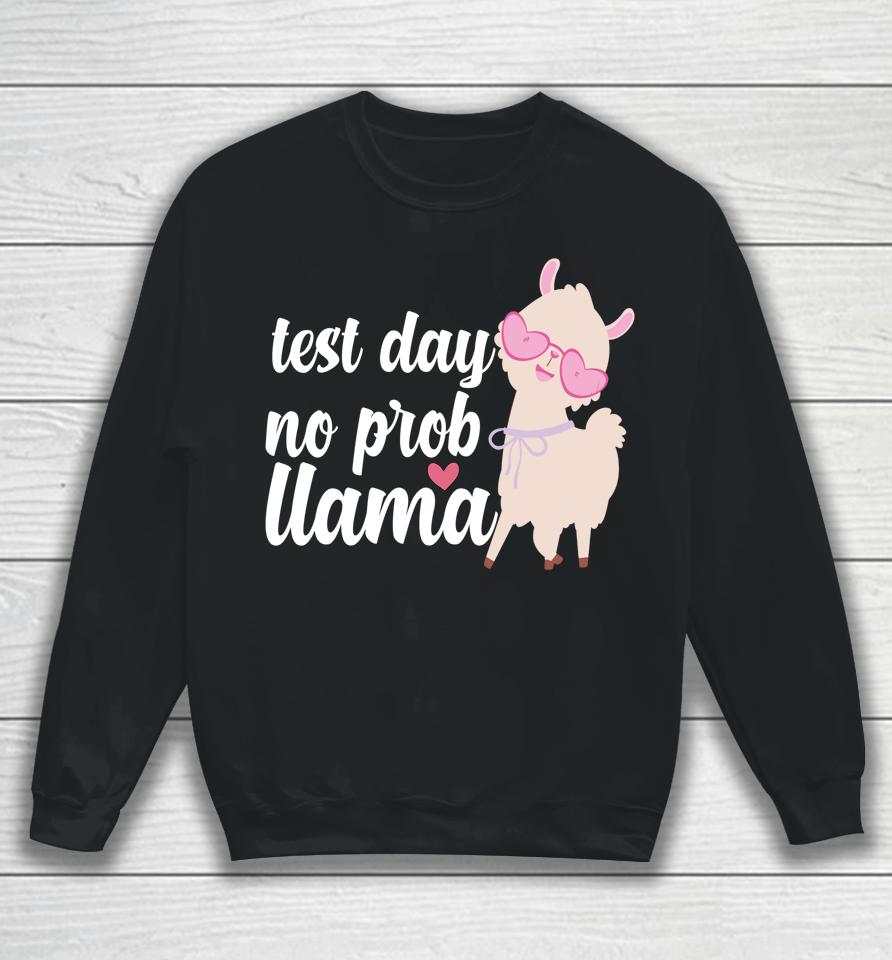 Test Day No Prob Llama Sweatshirt
