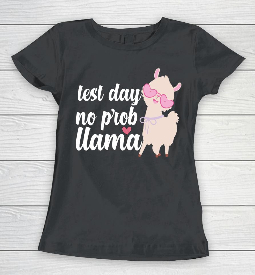 Test Day No Prob Llama Women T-Shirt