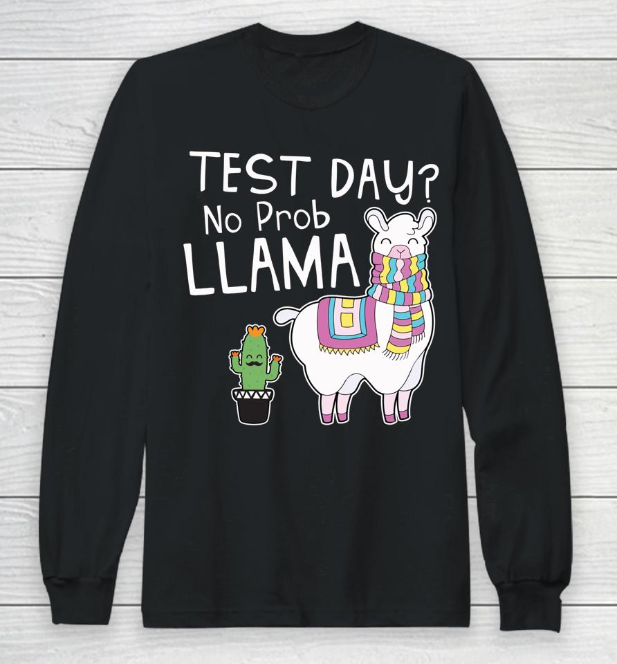 Test Day No Prob Llama Teacher Long Sleeve T-Shirt