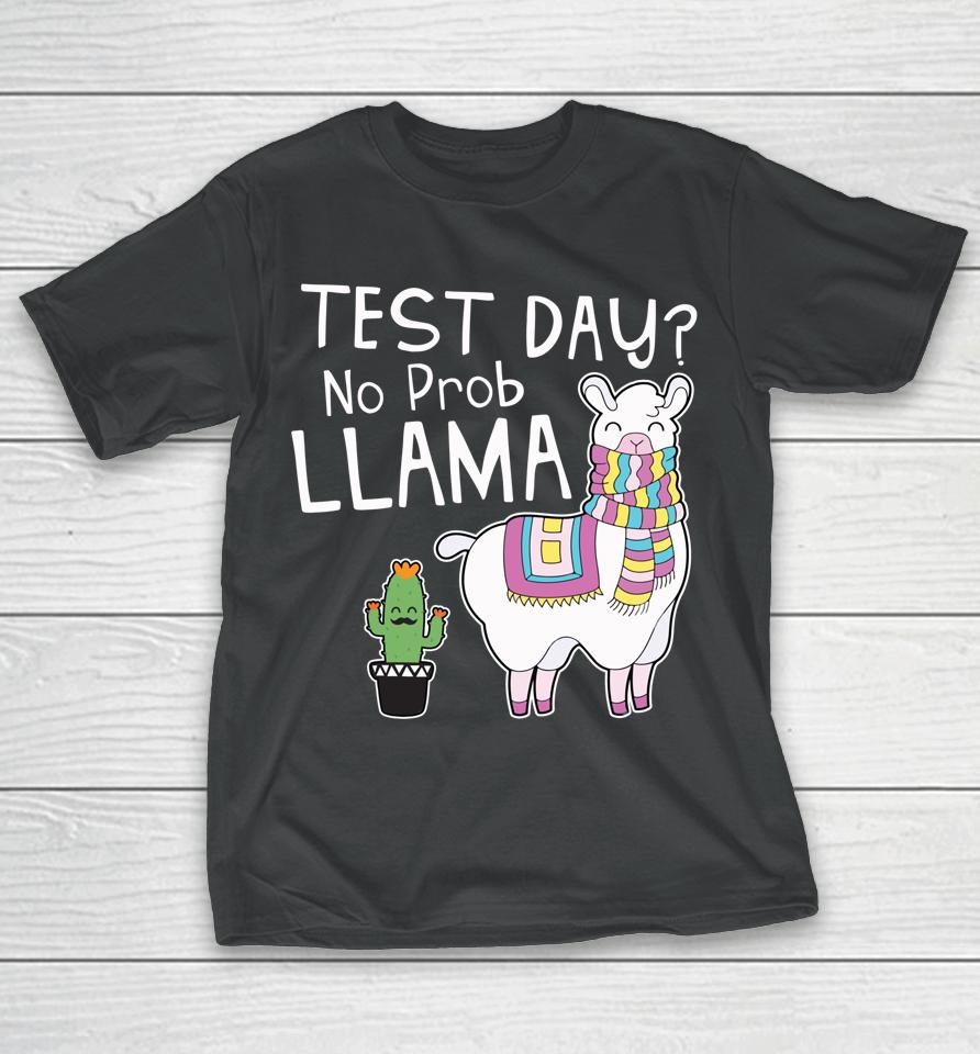 Test Day No Prob Llama Teacher T-Shirt