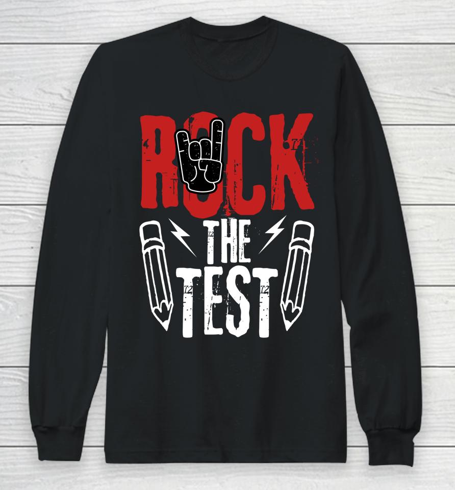Test Day Rock The Funny Metal Teacher Student Testing Exam Long Sleeve T-Shirt