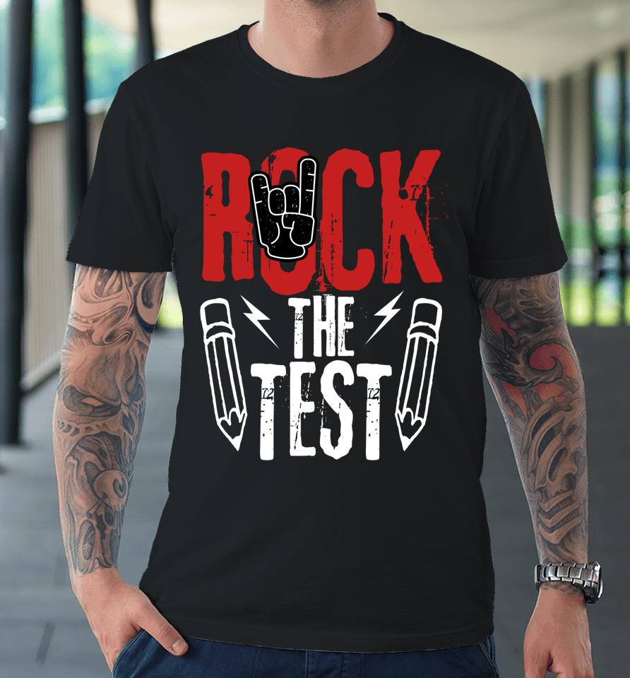 Test Day Rock The Funny Metal Teacher Student Testing Exam Premium T-Shirt