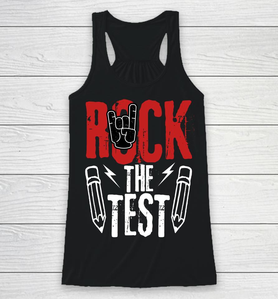 Test Day Rock The Funny Metal Teacher Student Testing Exam Racerback Tank