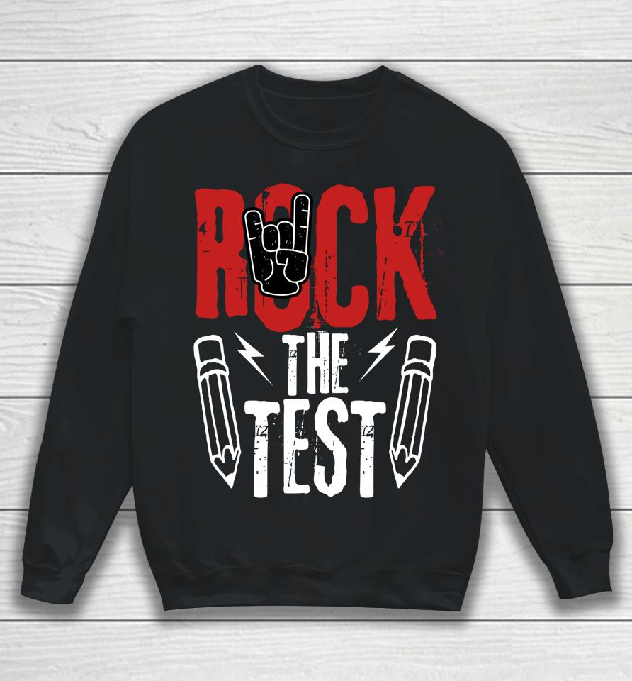 Test Day Rock The Funny Metal Teacher Student Testing Exam Sweatshirt