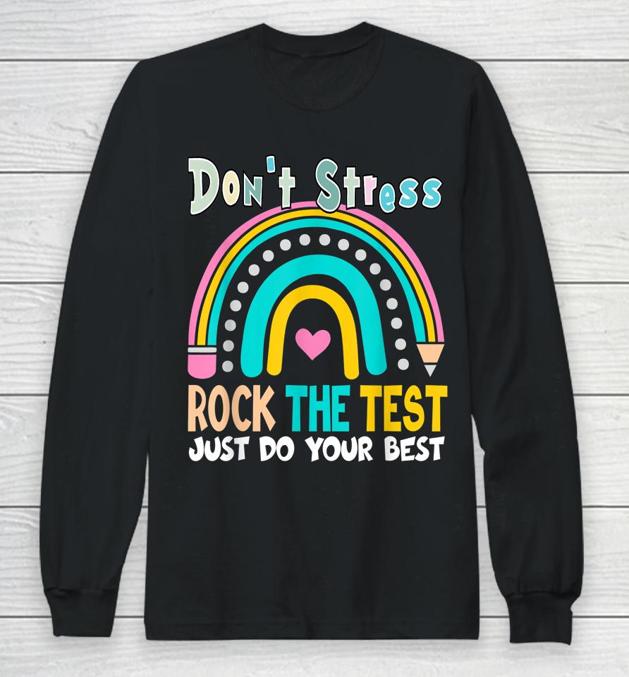 Test Day Rock The Test Teacher Testing Day Rainbow Teacher Long Sleeve T-Shirt