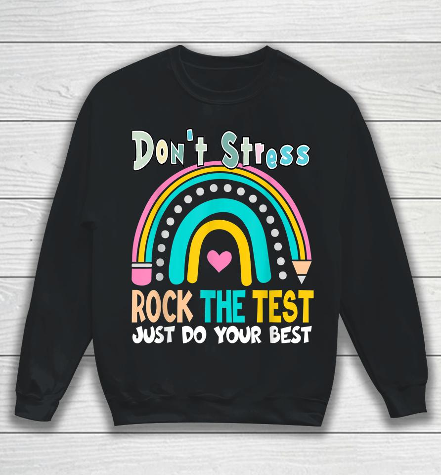 Test Day Rock The Test Teacher Testing Day Rainbow Teacher Sweatshirt