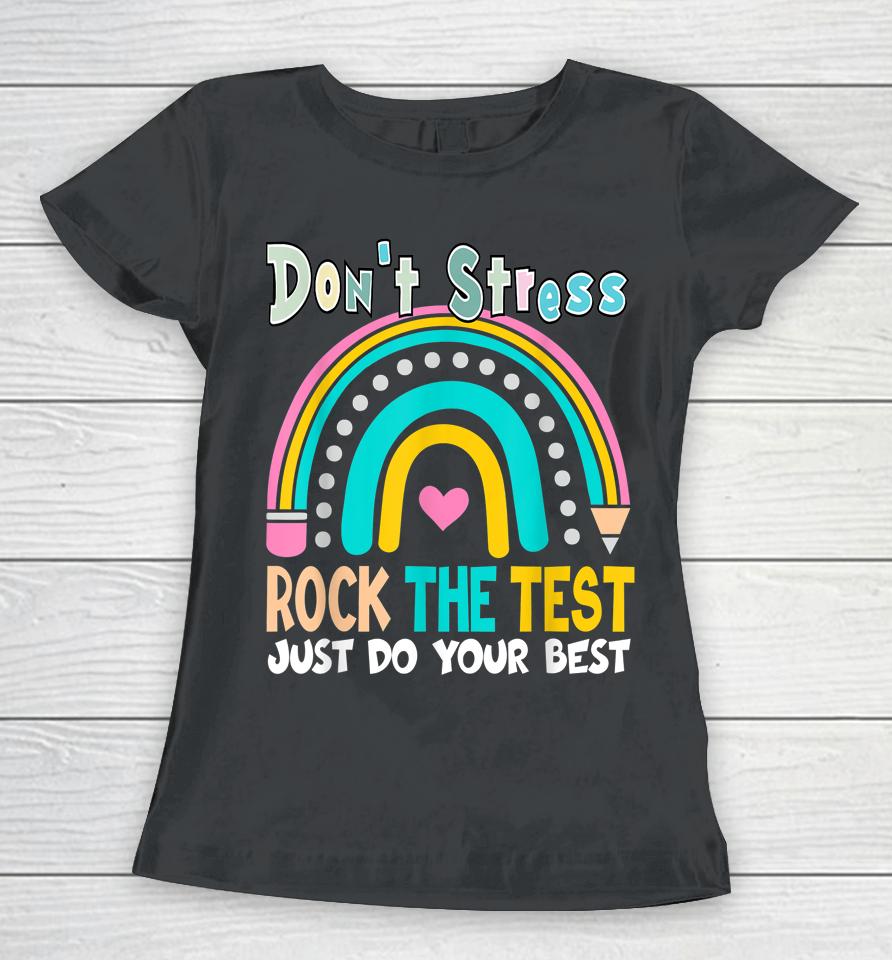 Test Day Rock The Test Teacher Testing Day Rainbow Teacher Women T-Shirt