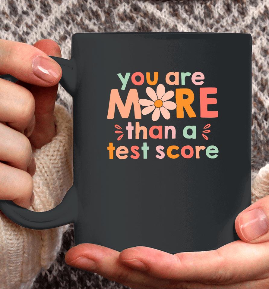 Test Day Teacher Shirt You Are More Than A Test Score Kids Coffee Mug