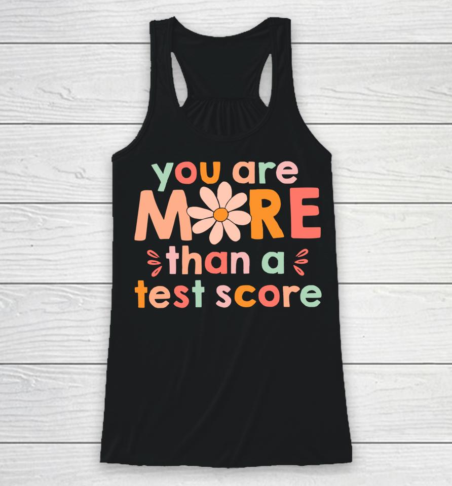 Test Day Teacher Shirt You Are More Than A Test Score Kids Racerback Tank