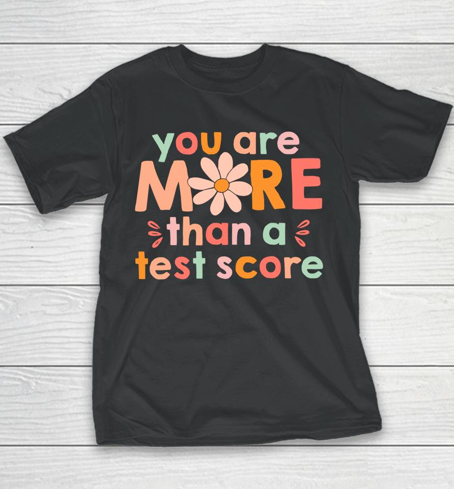 Test Day Teacher Shirt You Are More Than A Test Score Kids Youth T-Shirt