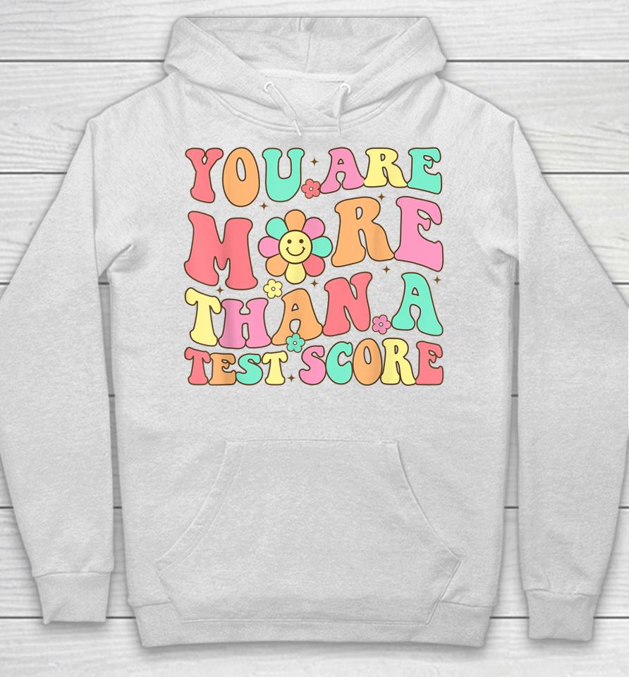 Test Day Teacher Shirt You Are More Than A Test Score Hoodie