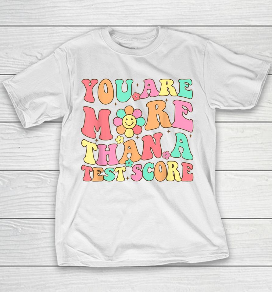 Test Day Teacher Shirt You Are More Than A Test Score Youth T-Shirt