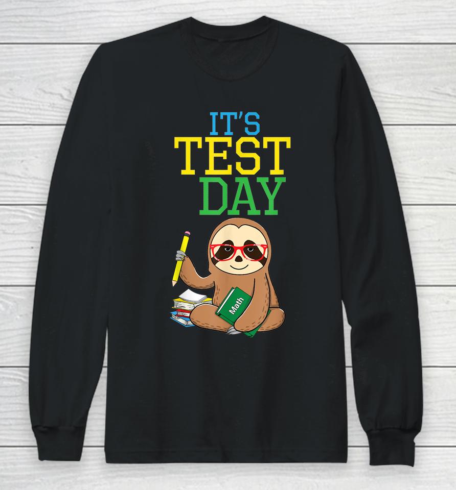 Test Day Teacher Sloth Testing Exam End Of Year Funny Long Sleeve T-Shirt