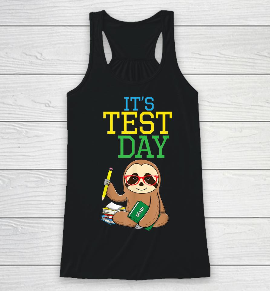 Test Day Teacher Sloth Testing Exam End Of Year Funny Racerback Tank