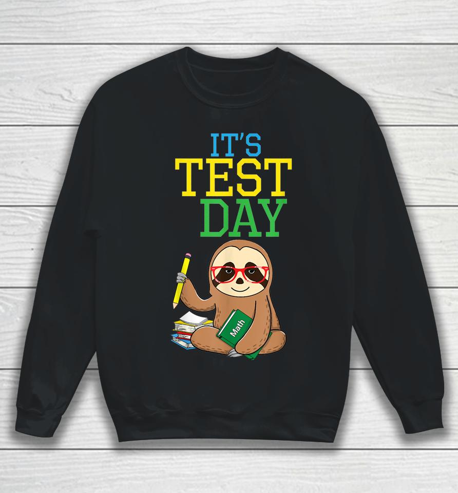 Test Day Teacher Sloth Testing Exam End Of Year Funny Sweatshirt