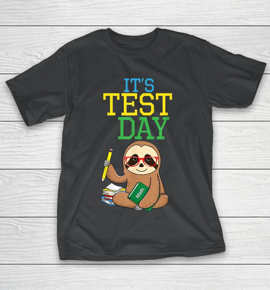 Test Day Teacher Sloth Testing Exam End Of Year Funny T-Shirt