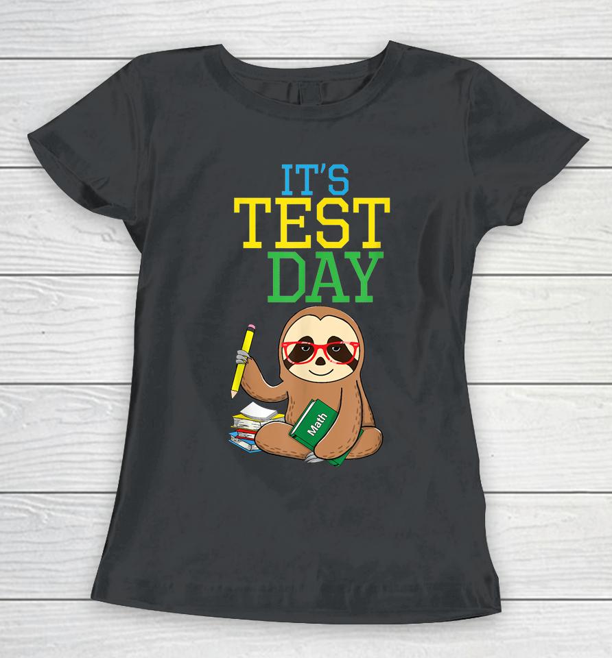 Test Day Teacher Sloth Testing Exam End Of Year Funny Women T-Shirt