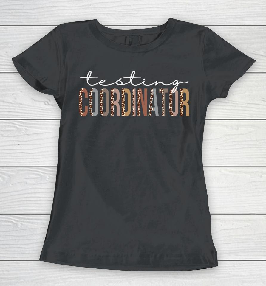 Testing Coordinator Leopard Appreciation For Women For Work Women T-Shirt