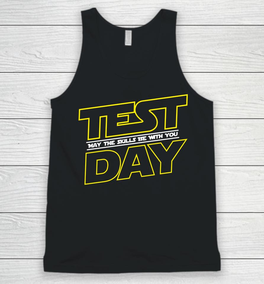 Testing Day Shirt Test Day May The Skills Be With You Unisex Tank Top