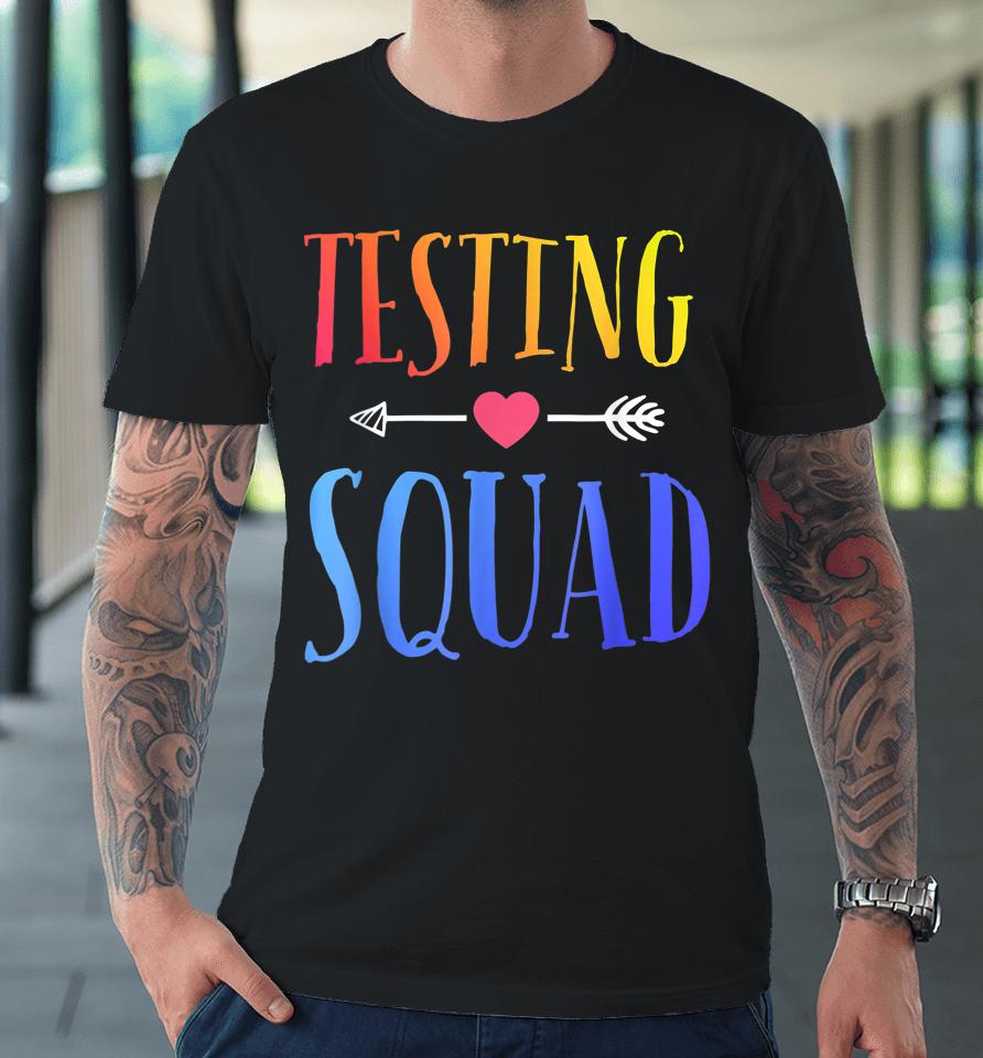 Testing Squad Funny Test Day Graduation Teacher Premium T-Shirt