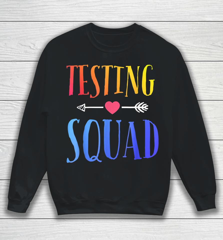 Testing Squad Funny Test Day Graduation Teacher Sweatshirt