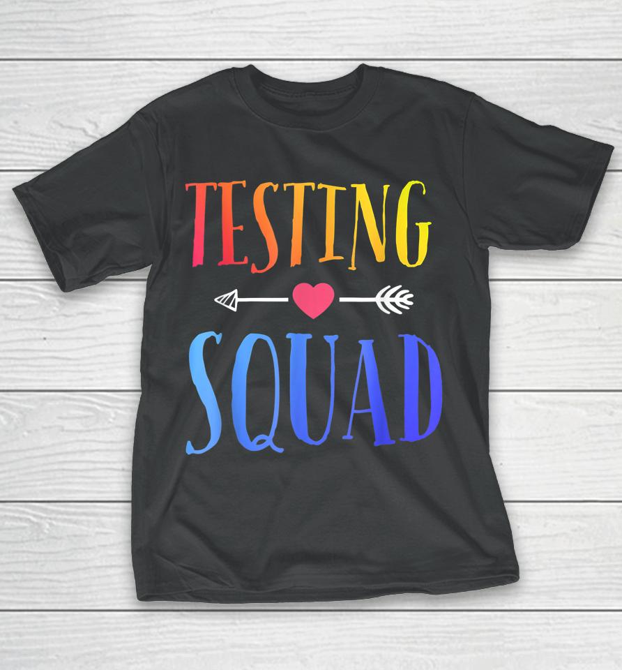 Testing Squad Funny Test Day Graduation Teacher T-Shirt