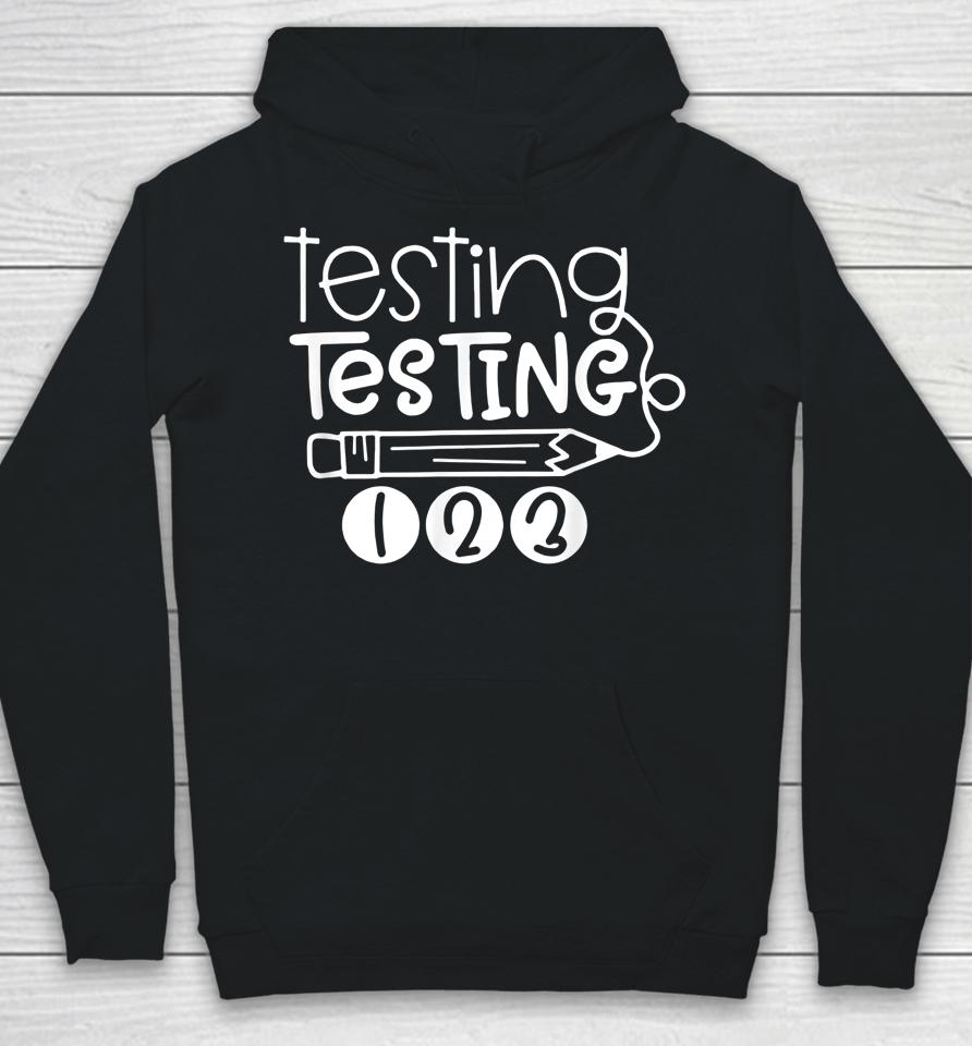 Testing Testing 123 Teacher Student Test Day Hoodie