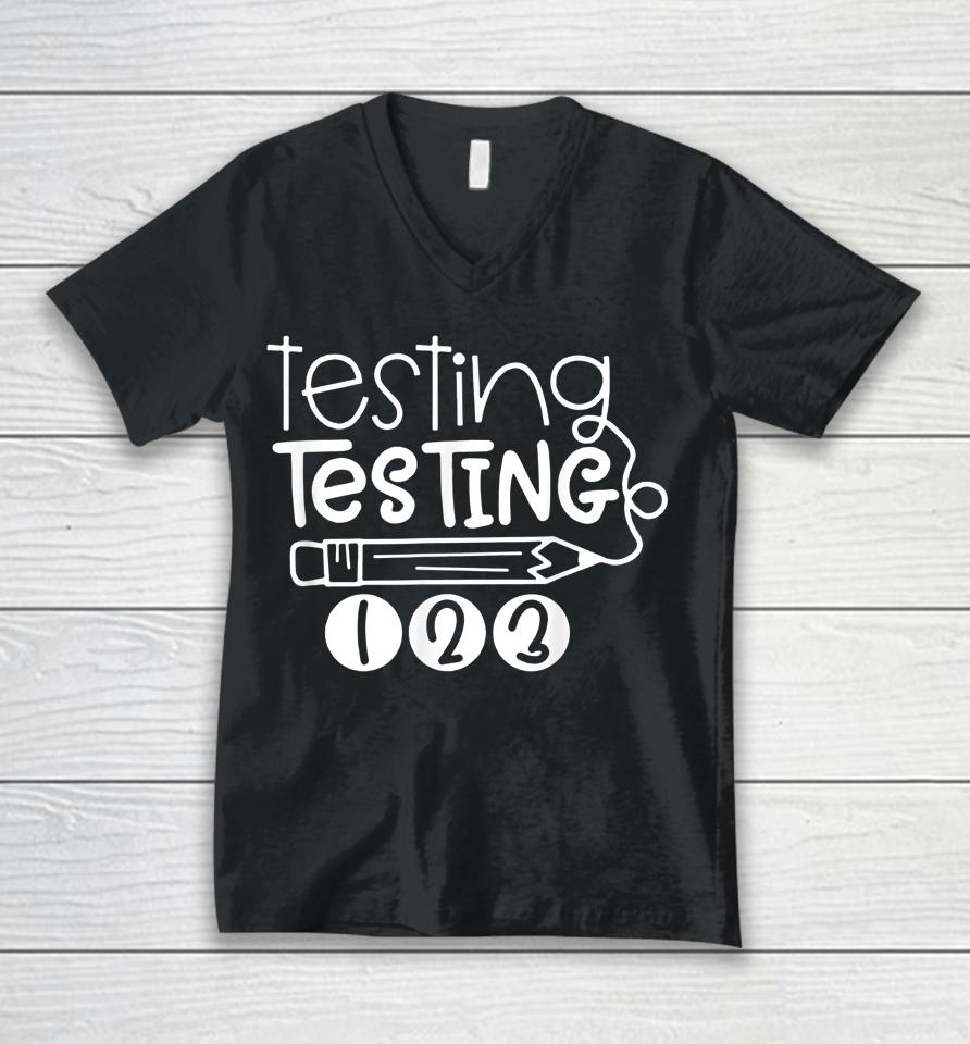 Testing Testing 123 Teacher Student Test Day Unisex V-Neck T-Shirt