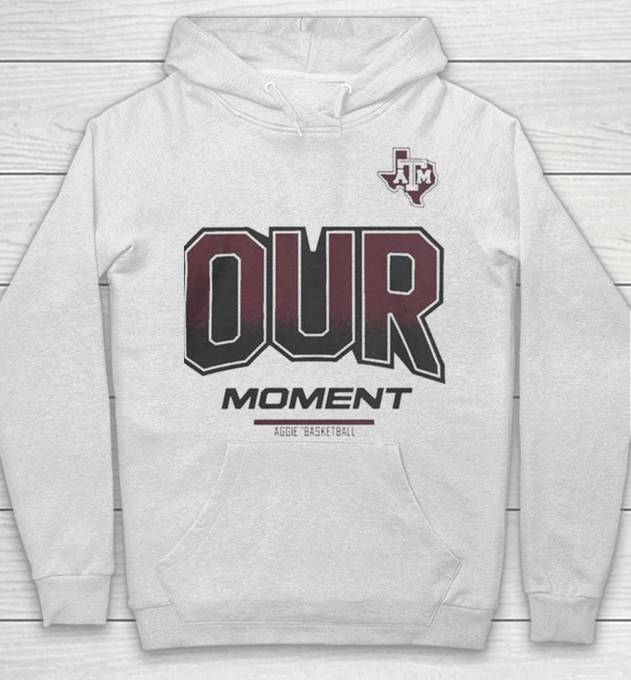 Texas A&Amp;M Aggies 2024 On Court Bench Our Moment Hoodie