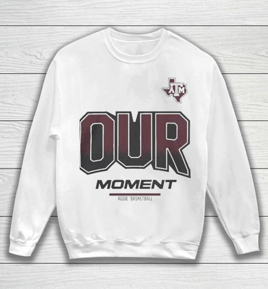 Texas A&Amp;M Aggies 2024 On Court Bench Our Moment Sweatshirt