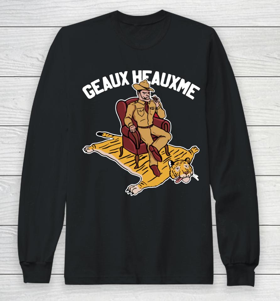 Texas Am Aggies Beat Lsu Tigers Geaux Heauxme Long Sleeve T-Shirt