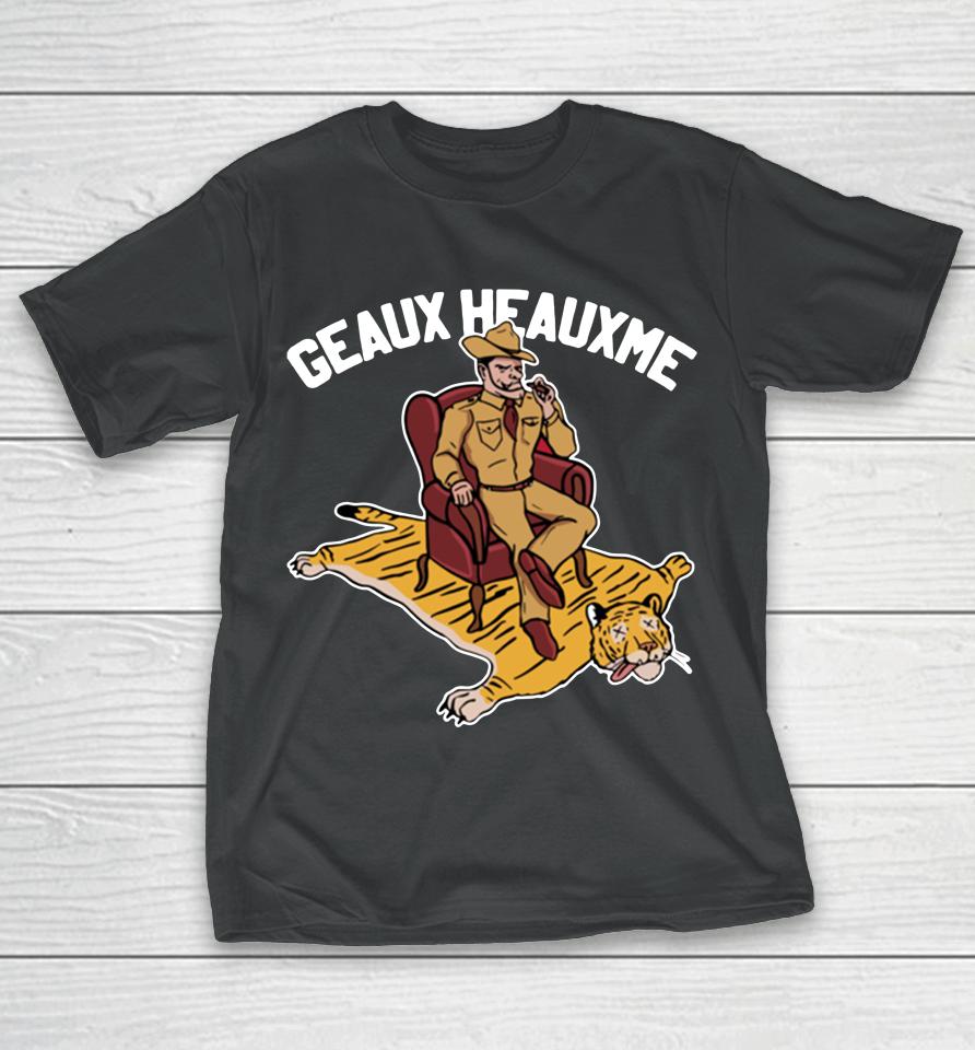 Texas Am Aggies Beat Lsu Tigers Geaux Heauxme T-Shirt