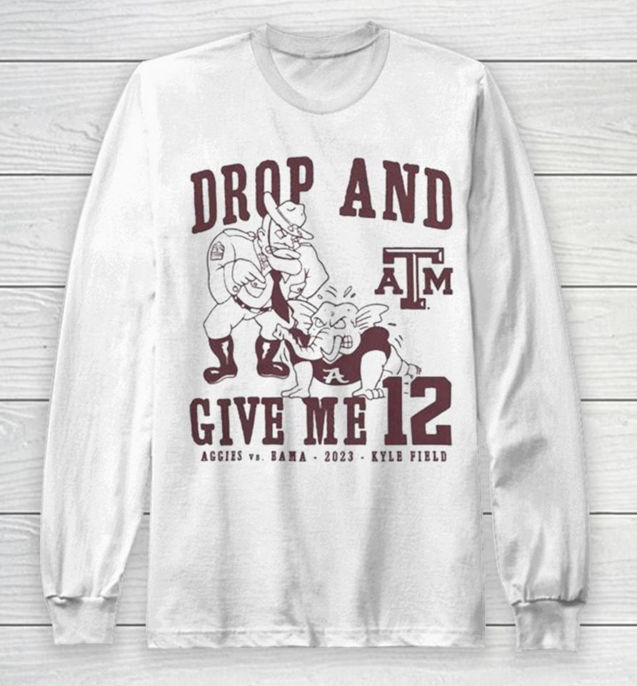 Texas A&Amp;M Aggies Drop And Give Me 12 Logo Long Sleeve T-Shirt