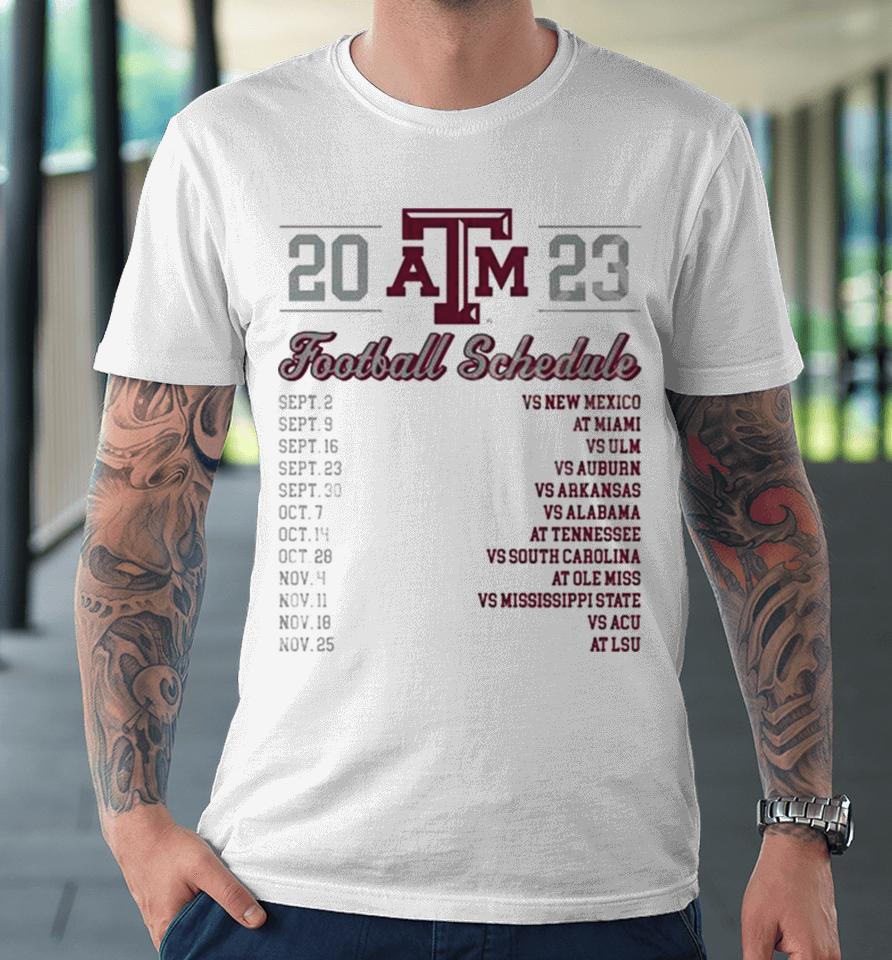 Texas A&Amp;M Aggies Football Schedule 2023 Premium T-Shirt