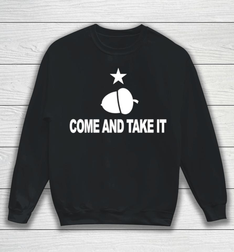 Texas Come And Take It Acorn Sweatshirt