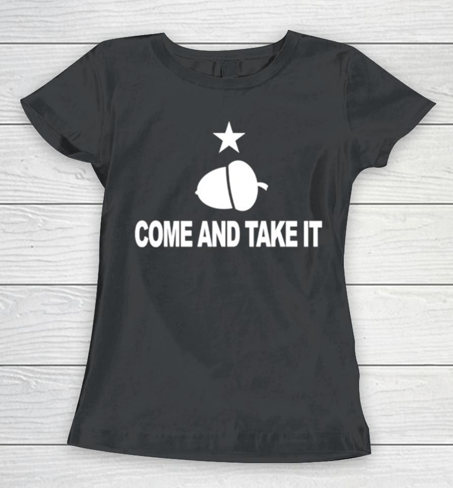 Texas Come And Take It Acorn Women T-Shirt
