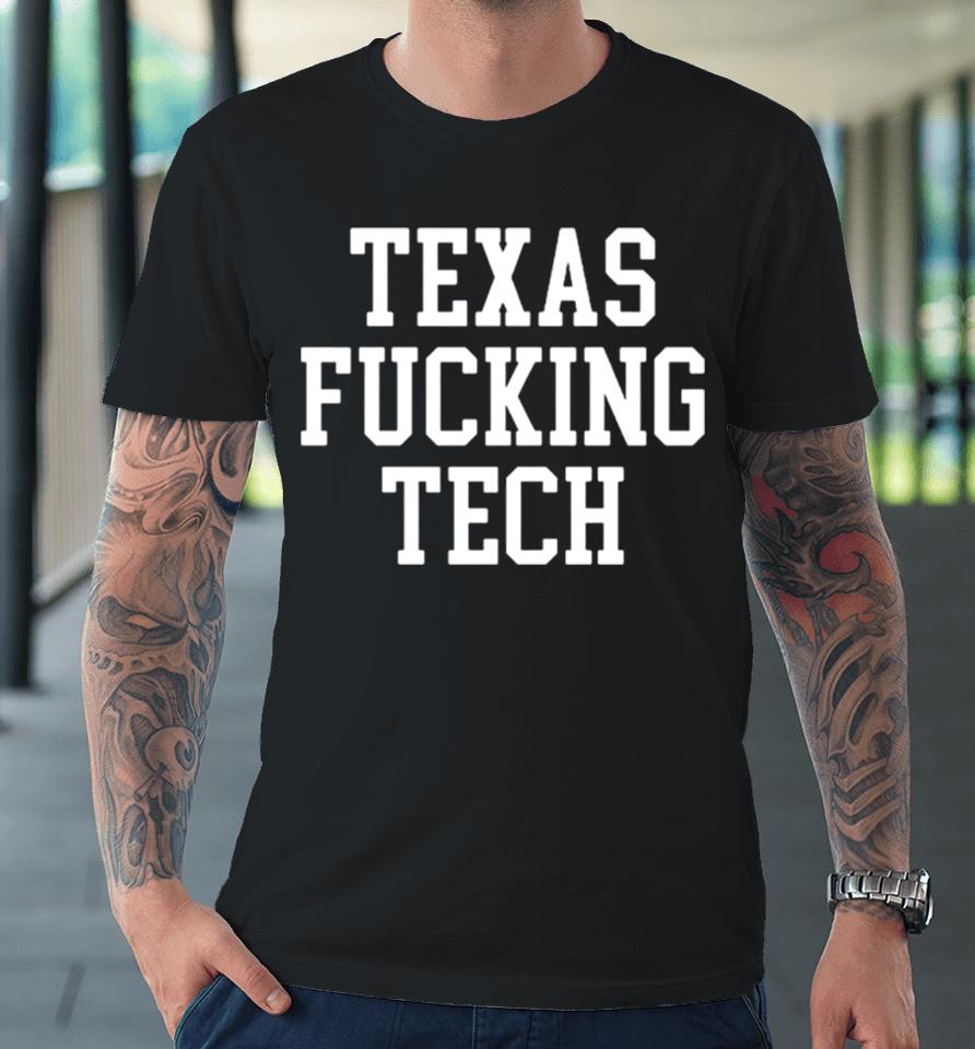 Texas Fucking Tech Premium T-Shirt