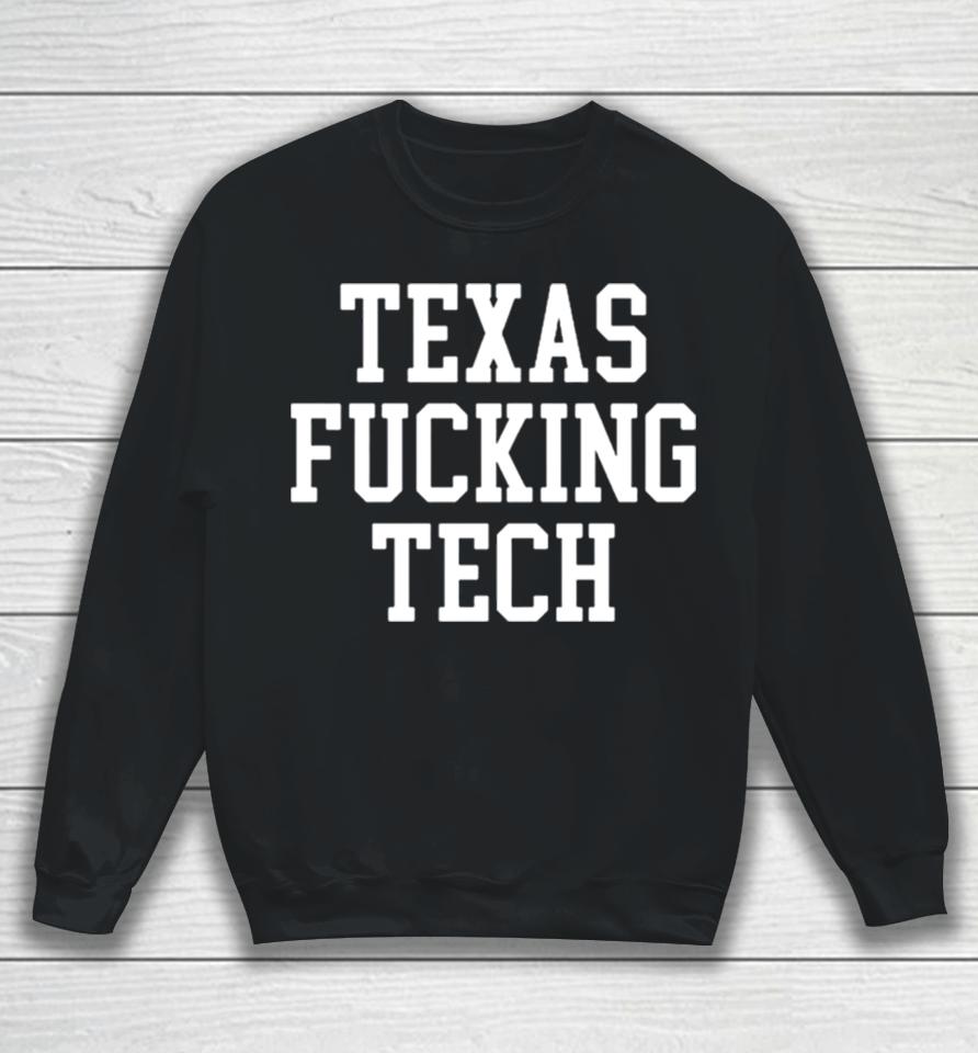 Texas Fucking Tech Sweatshirt