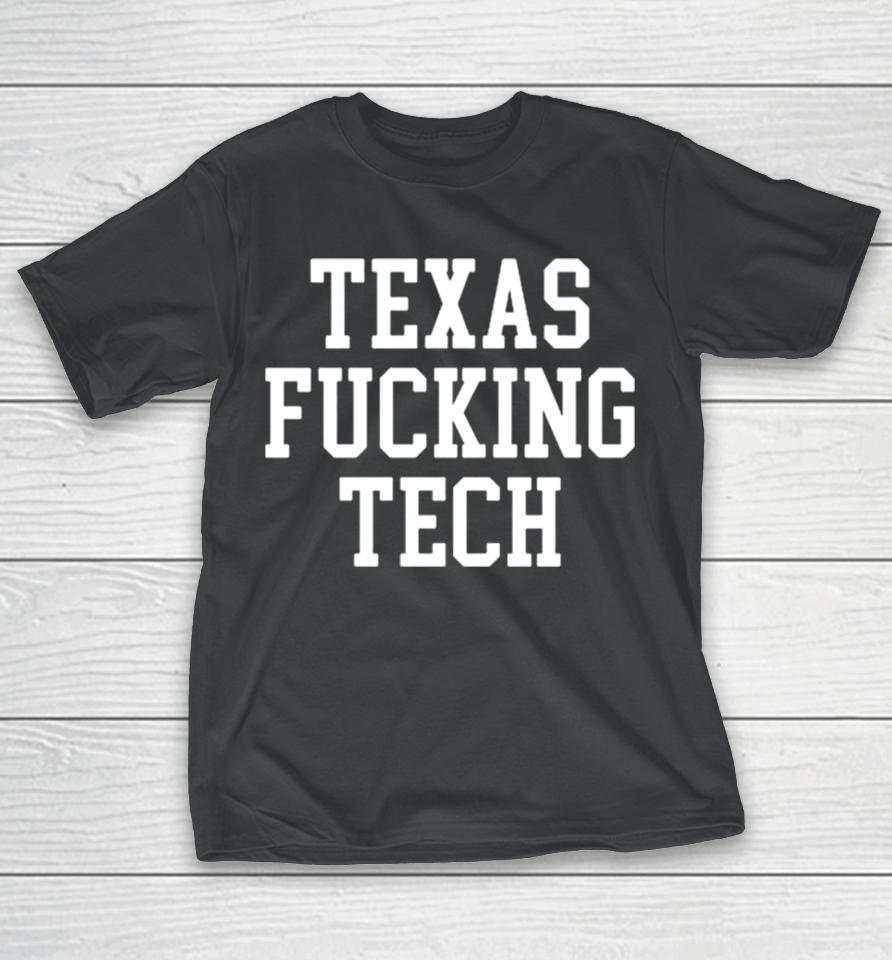 Texas Fucking Tech T-Shirt