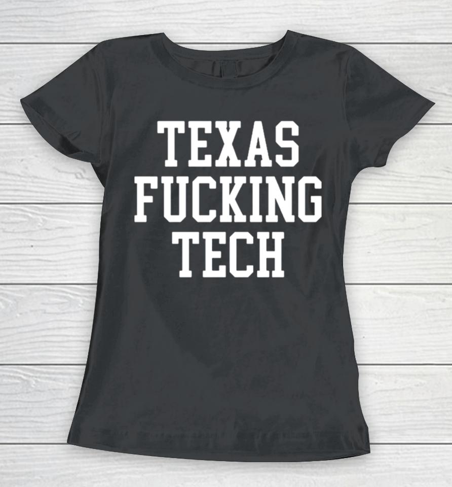 Texas Fucking Tech Women T-Shirt