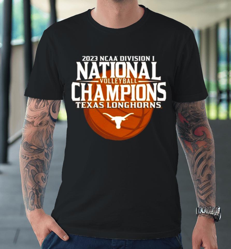 Texas Longhorns 2023 Ncaa Women’s Volleyball National Champions Premium T-Shirt