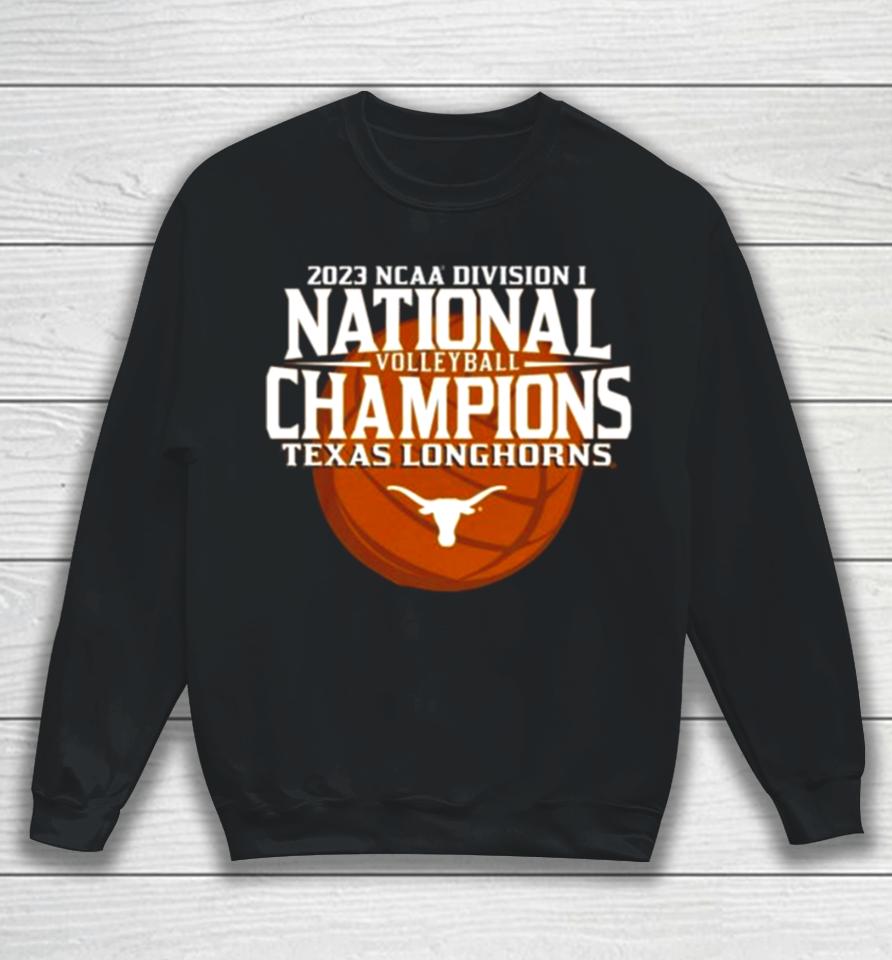 Texas Longhorns 2023 Ncaa Women’s Volleyball National Champions Sweatshirt