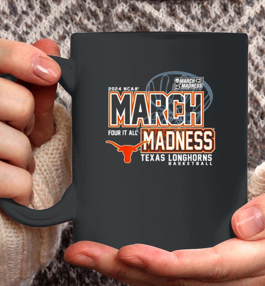 Texas Longhorns 2024 Ncaa Basketball March Madness Four It All Coffee Mug