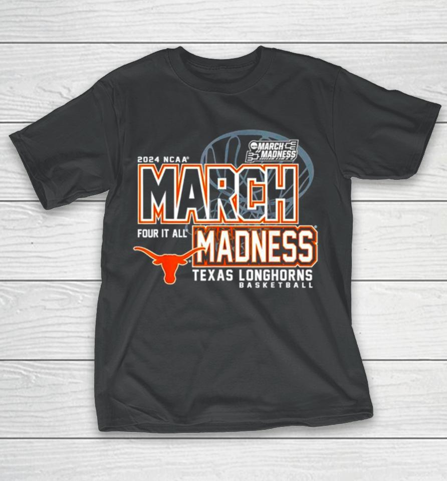 Texas Longhorns 2024 Ncaa Basketball March Madness Four It All T-Shirt