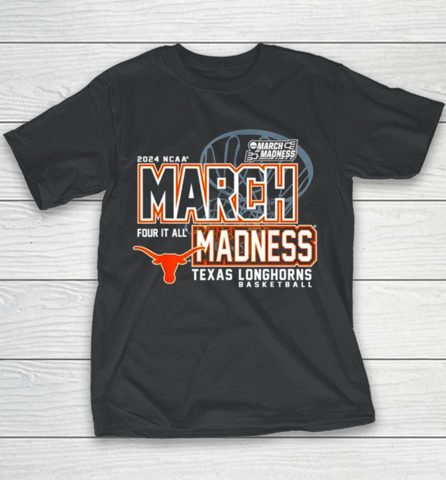Texas Longhorns 2024 Ncaa Basketball March Madness Four It All Youth T-Shirt