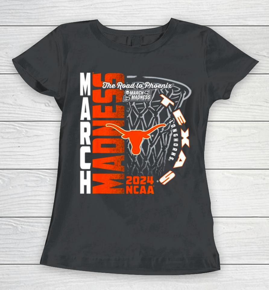 Texas Longhorns 2024 Ncaa Basketball The Road To Phoenix March Madness Women T-Shirt