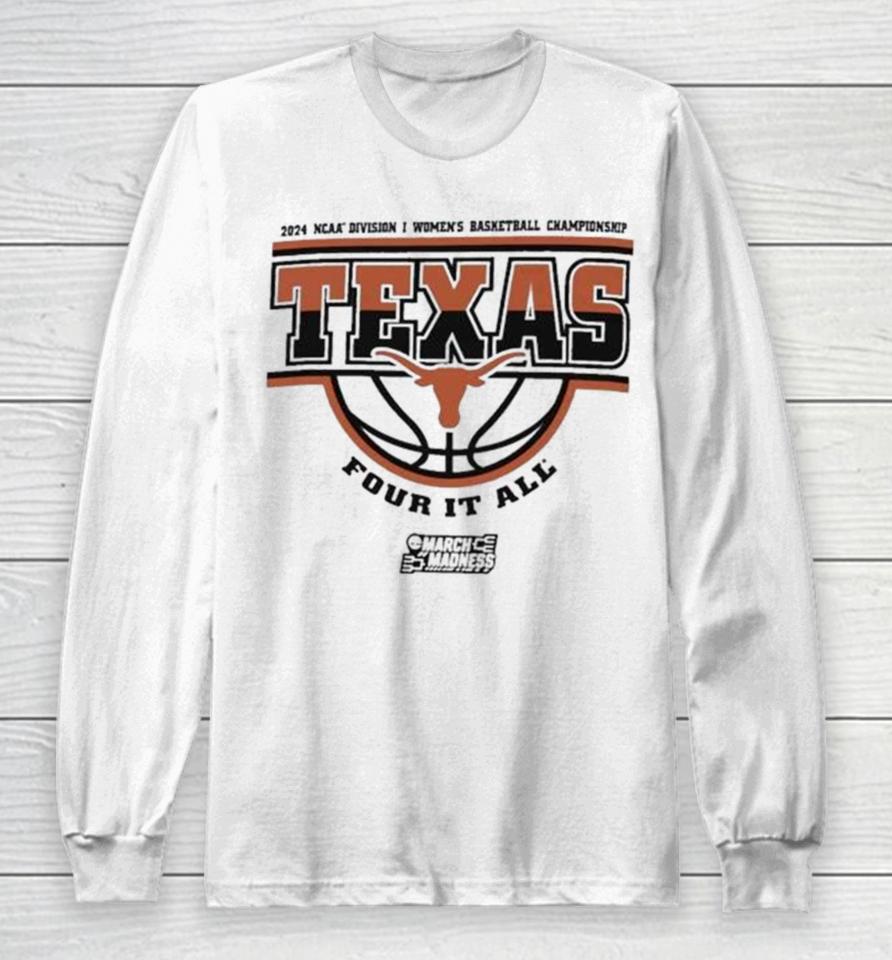 Texas Longhorns 2024 Ncaa Division I Women’s Basketball Championship Four It All Long Sleeve T-Shirt