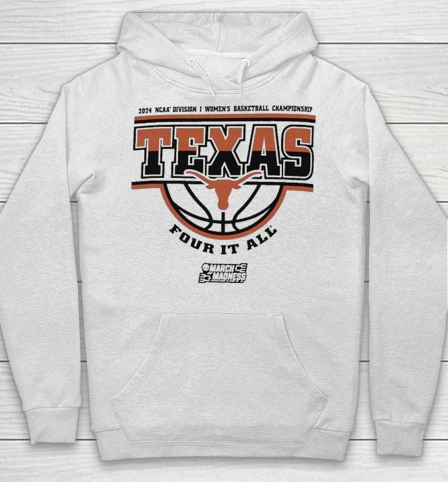 Texas Longhorns 2024 Ncaa Division I Women’s Basketball Championship Four It All Hoodie