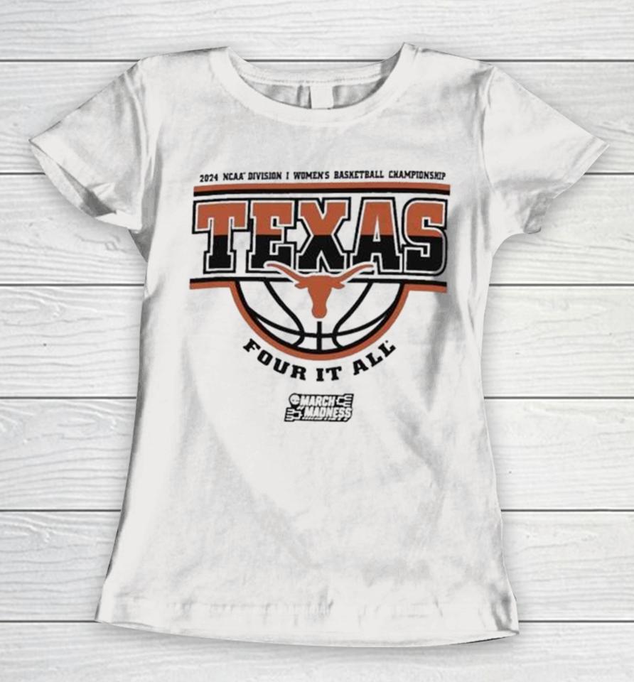 Texas Longhorns 2024 Ncaa Division I Women’s Basketball Championship Four It All Women T-Shirt
